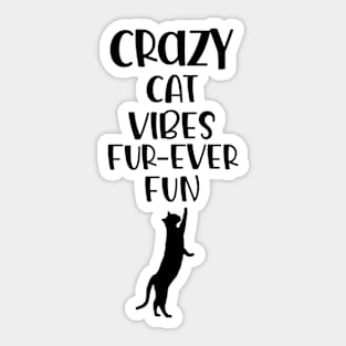 Crazy Cat Vibes Fur Ever Fun Quote Typography Sticker